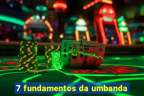 7 fundamentos da umbanda